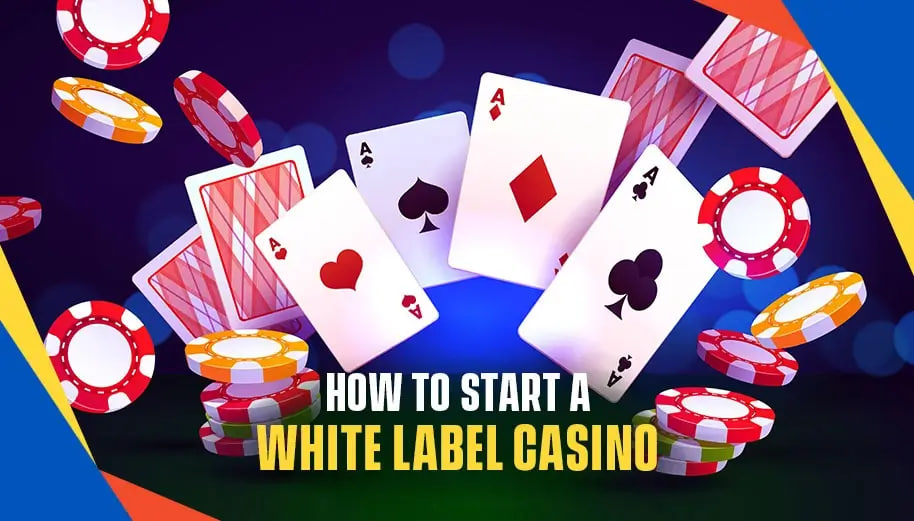HOW TO START A WHITE LABEL CASINO IN 2025?